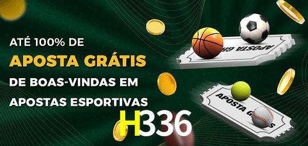 H336 Ate 100% de Aposta Gratis