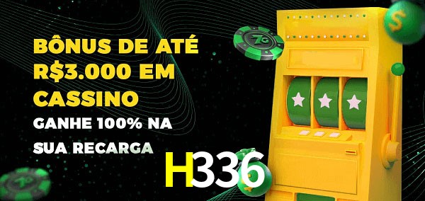 H336 melhor bônus de depósito